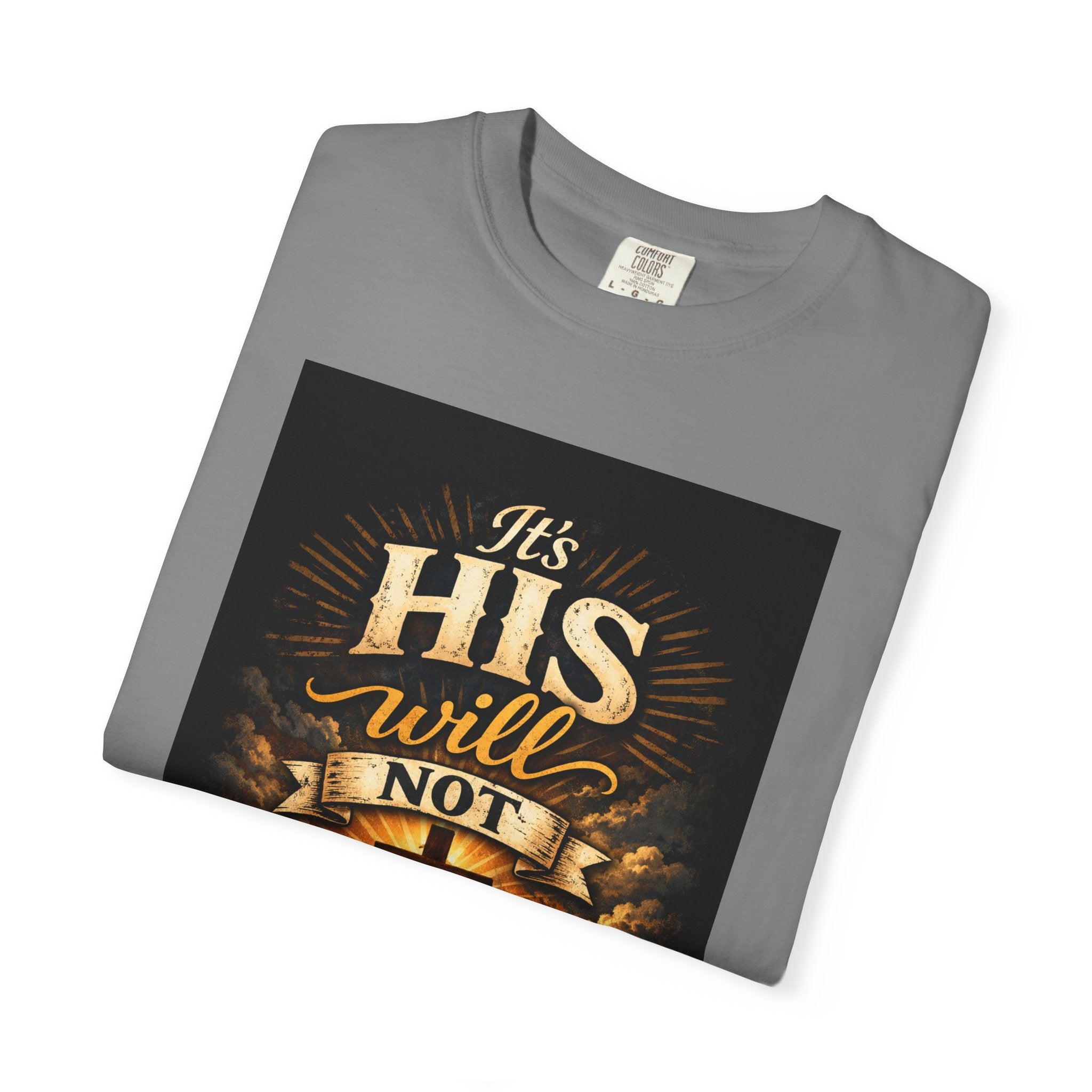 Christian T-Shirt — "It's His Will Not Yours" Cross & Bible Faith Tee