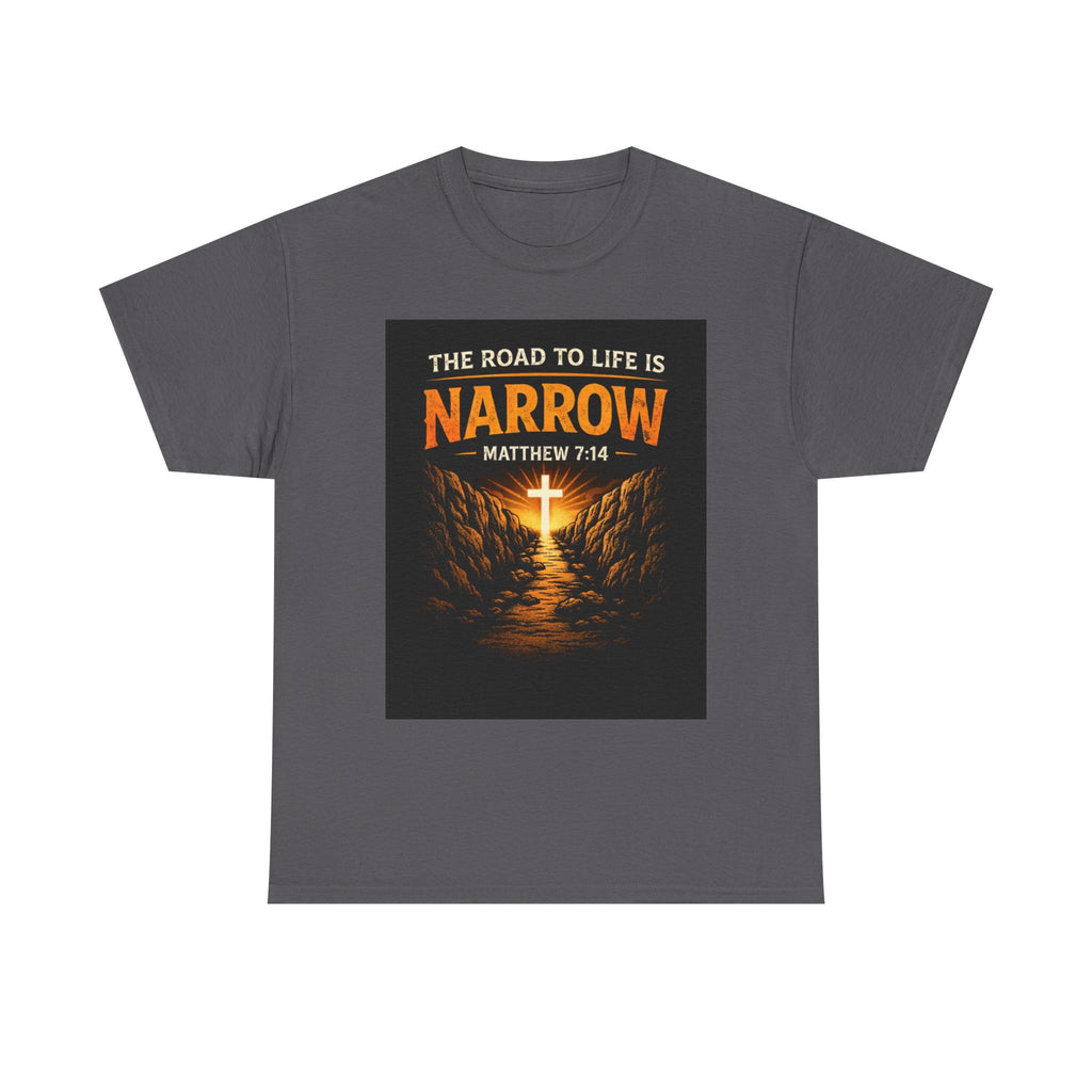 Narrow Road Christian T-Shirt — "The Road to Life is Narrow" Matthew 7:14