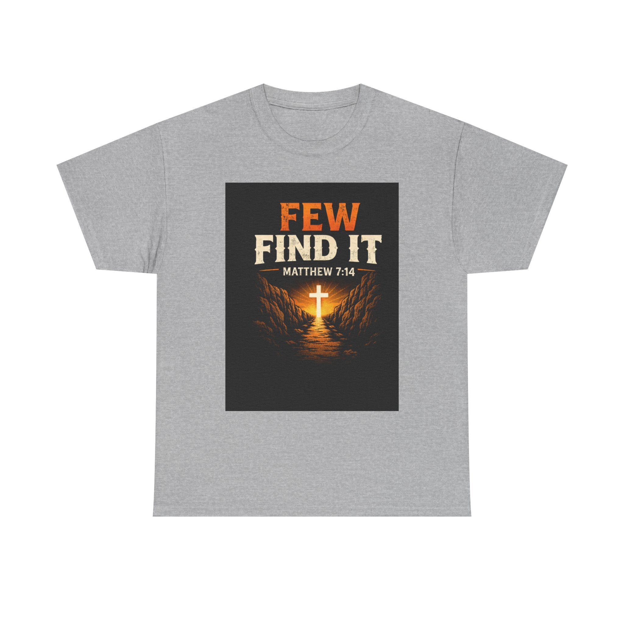 Christian T-Shirt — "Few Find It" Matthew 7:14 Cross Graphic Tee