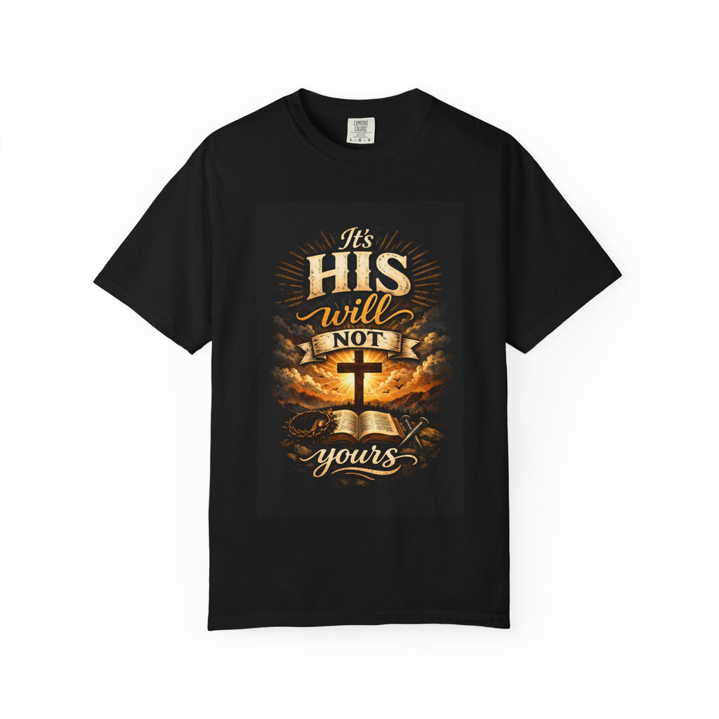 Christian T-Shirt — "It's His Will Not Yours" Cross & Bible Faith Tee