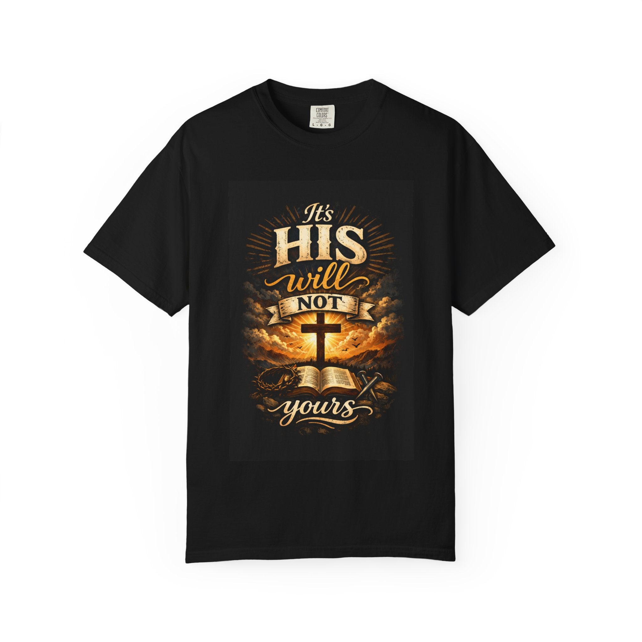 Christian T-Shirt — "It's His Will Not Yours" Cross & Bible Faith Tee