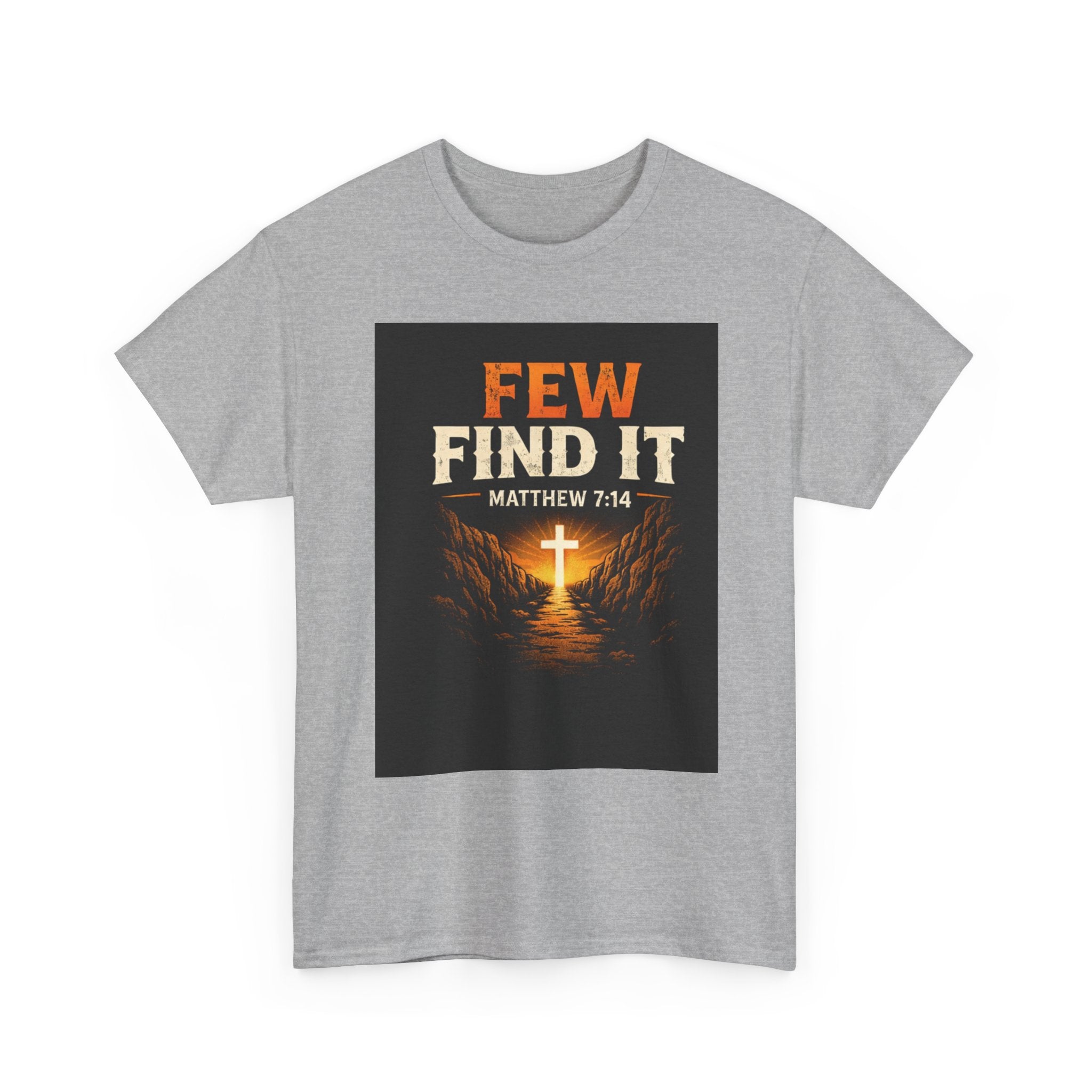 Christian T-Shirt — "Few Find It" Matthew 7:14 Cross Graphic Tee