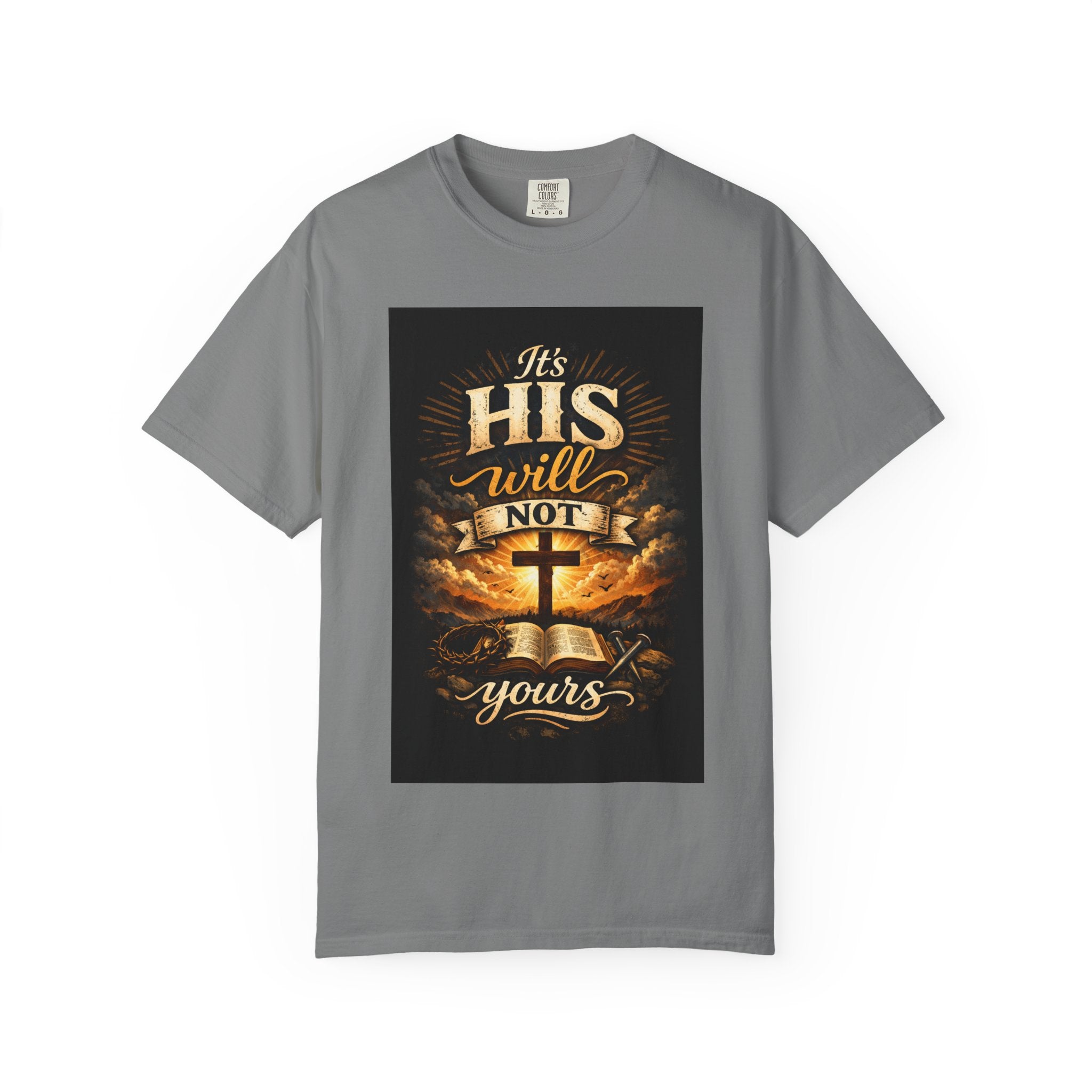 Christian T-Shirt — "It's His Will Not Yours" Cross & Bible Faith Tee