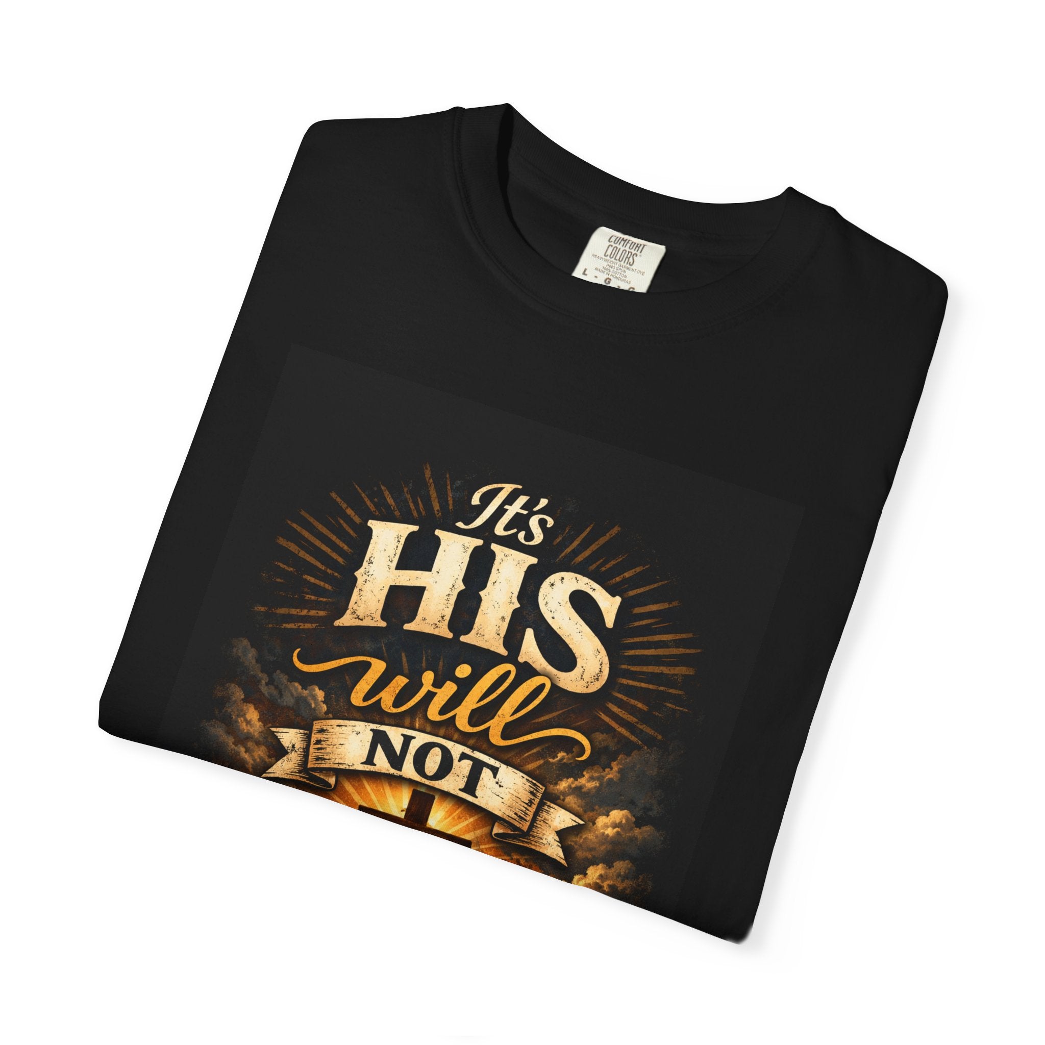 Christian T-Shirt — "It's His Will Not Yours" Cross & Bible Faith Tee